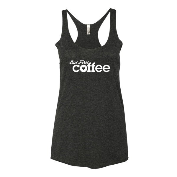 But First Coffee Tank - White