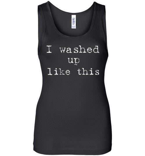 I Washed Up Like This (White) Tank