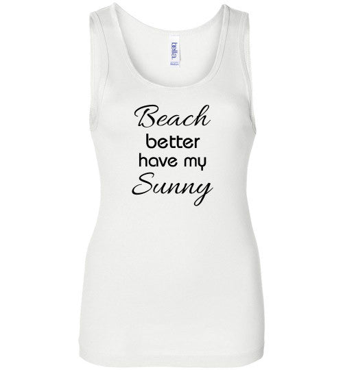 Beach Better Have My Sunny Tank