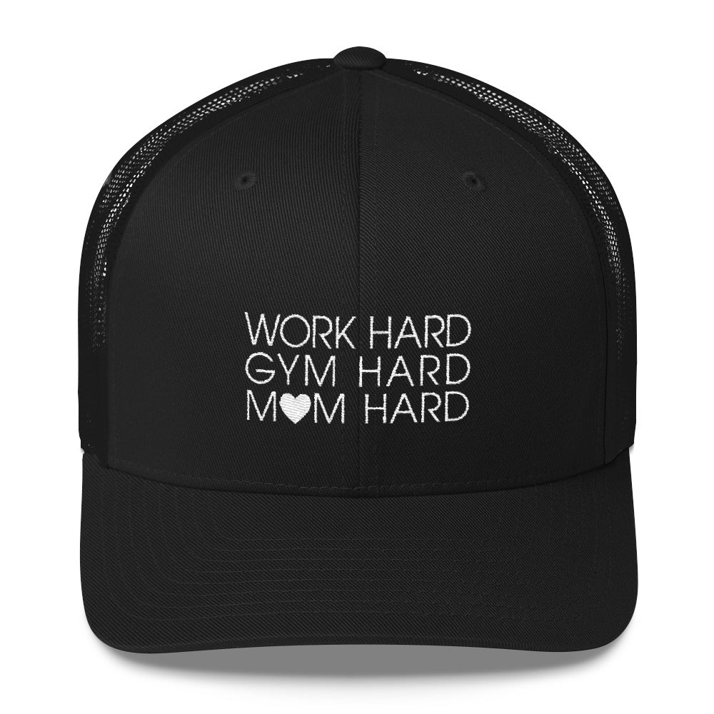 Work Hard, Gym Hard, Mom Hard Trucker Hat